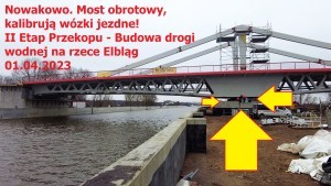 Nowakowo. Nowy Most już obrócony! II Etap Przekopu - Budowa drogi wodnej na rzece Elbląg 01.04.2023 zobacz nagranie z drona w 4K