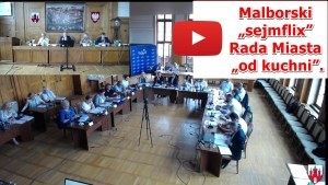 Malborski ?sejmflix? - Rada Miasta ?od kuchni?.
