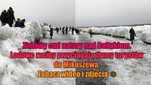 Zimowy cud natury nad Bałtykiem. Lodowe rzeźby przyciągają tłumy turystów do Mikoszewa. Zobacz wideo i zdjęcia