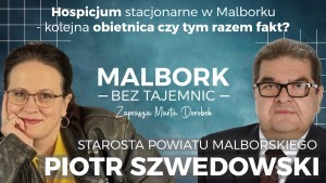 Hospicjum stacjonarne w Malborku ? kolejna obietnica czy tym razem fakt?
