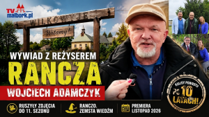 „Ranczo 11 Zemsta wiedźm” – Wojciech Adamczyk zdradza kulisy powrotu kultowego serialu. Zobacz nasz wywiad!