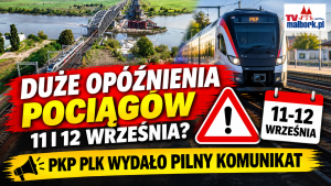 Duże opóźnienia pociągów 11 i 12 września? PKP PLK wydało pilny komunikat