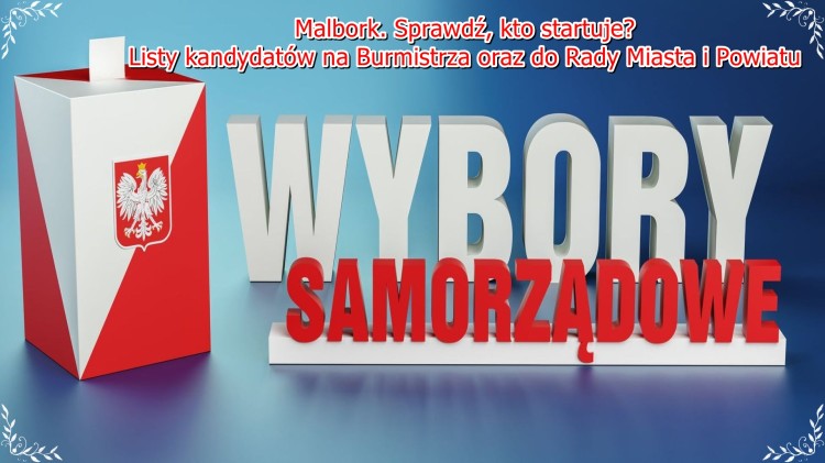 Malbork. Sprawdź, kto startuje w nadchodzących wyborach samorządowych…